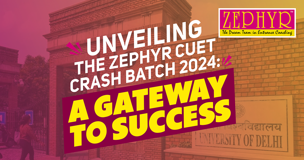 Unveiling the Zephyr CUET Crash Batch 2024: A Gateway to Success